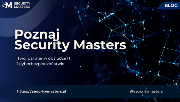Poznaj Security Masters: Twój Partner w Ochronie IT i Cyberbezpieczeństwie