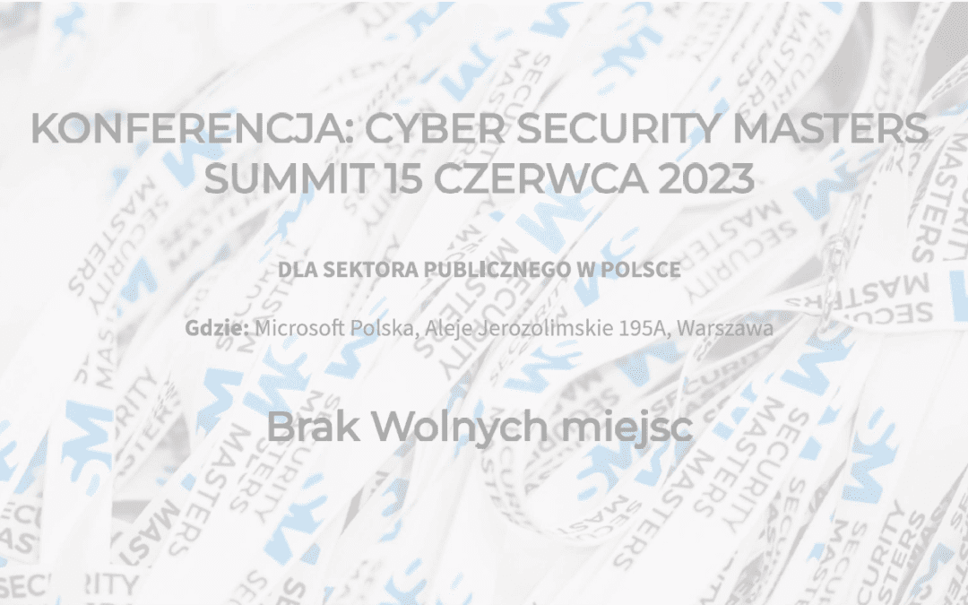 15.06.2023 r.    II Edition CYBER SECURITY MASTERS SUMMIT