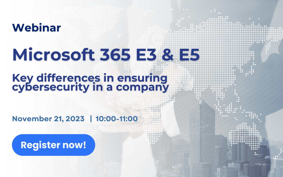 Online Webinar – Microsoft 365 E3 and E5 November 21, 10.00 – 11.00