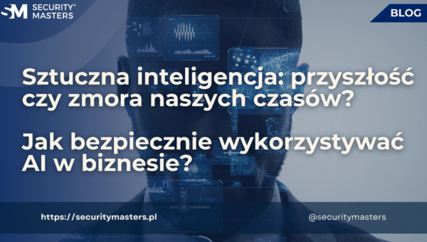 Sztuczna inteligencja: przyszłość czy zmora naszych czasów? Jak bezpiecznie wykorzystywać AI w biznesie?