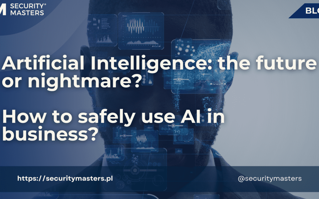 Artificial Intelligence: The future or a nightmare? How to safely use AI in business?