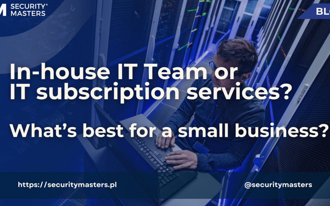 In-house IT team or IT subscription services? What’s better for a small business?