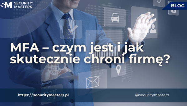 MFA – czym jest i jak skutecznie chroni firmę?