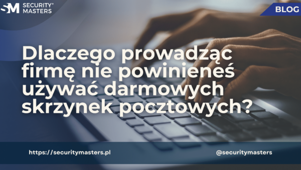 Dlaczego prowadząc firmę nie powinieneś używać darmowych skrzynek pocztowych?