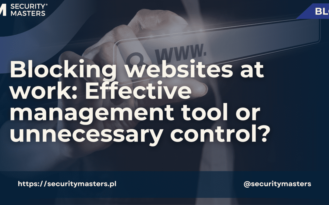 Blocking websites at work: Effective management tool or unnecessary control?